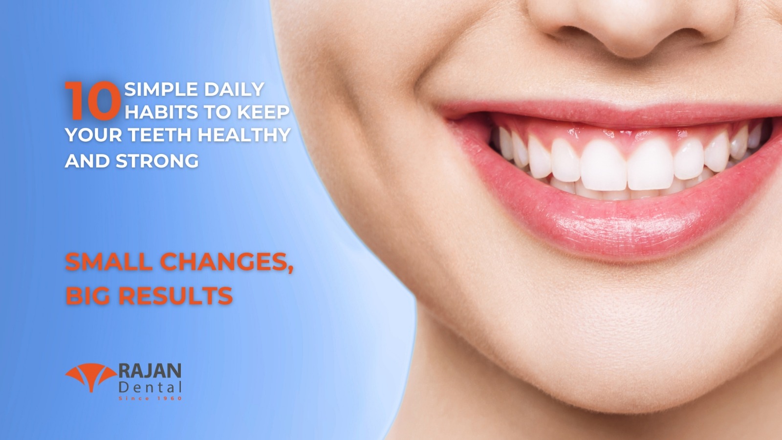10 Simple Daily Habits to Keep Your Teeth Healthy and Strong – Small Changes, Big Results