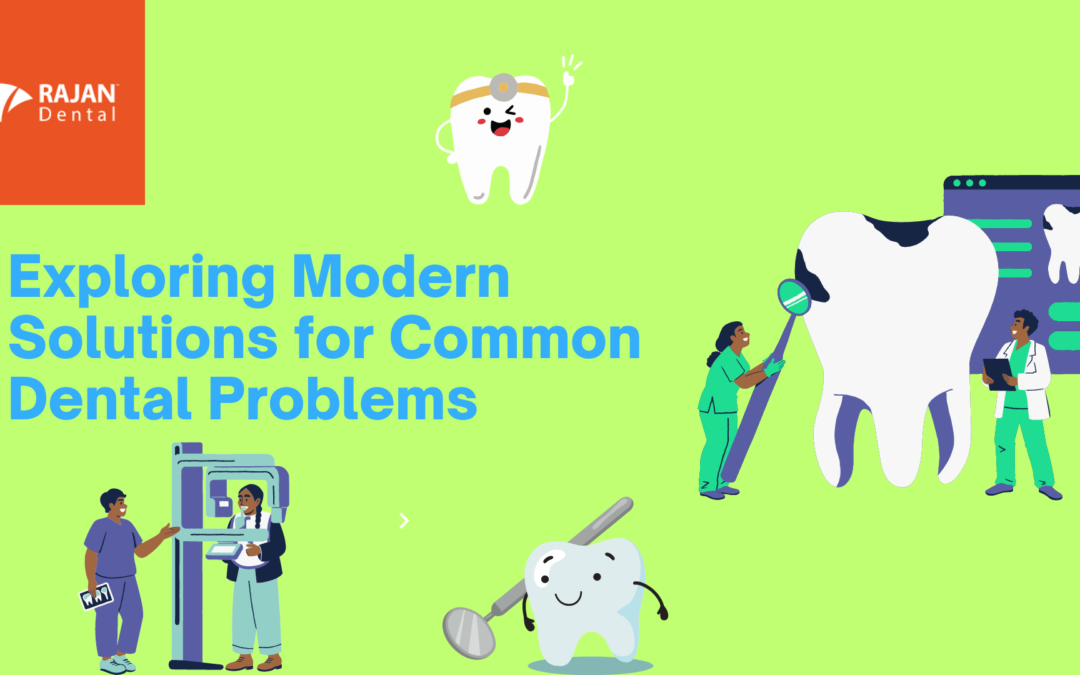 Exploring Modern Solutions for Common Dental Problems